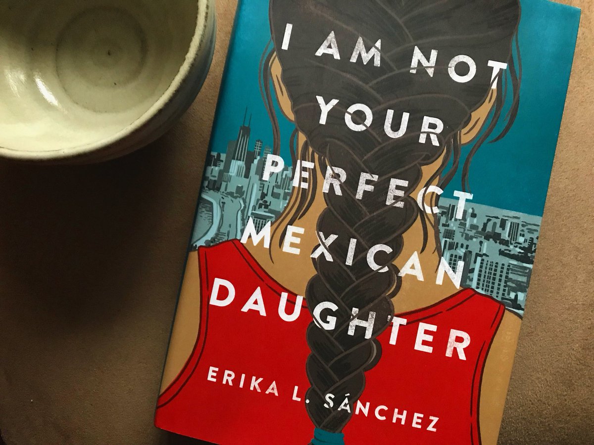 The Power Of Erika L Sánchezs I Am Not Your Perfect Mexican Daughter 