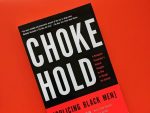 Chokehold: Policing Black Men Cover