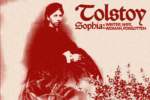 For an article about Sophia Tolstoy, a red and white photo of Sophia Tolstoy in a bun and large dark gown. The words "Tolstoy. Sophia: Writer, Wife, Woman, Forgotten" on the right hand side.