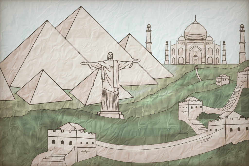 the Pyramids of Giza, Christ the Redeemer, the Taj Mahal, the Great Wall of China.